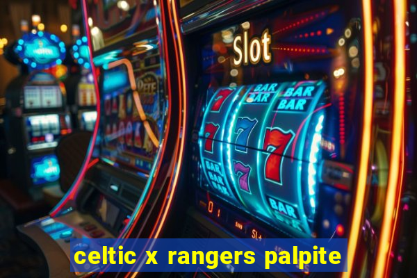 celtic x rangers palpite